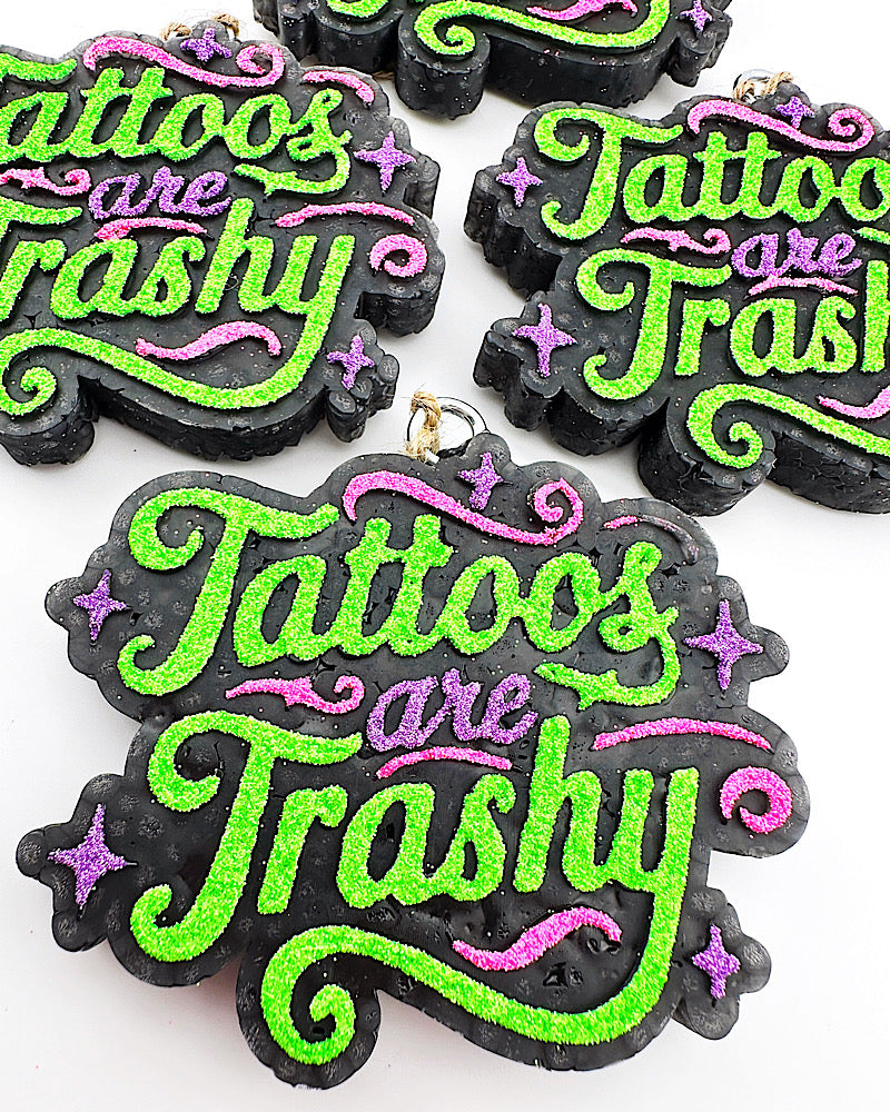 Tattoos Are Trashy Freshie