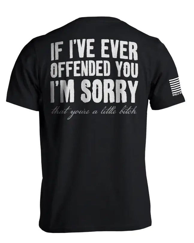 If I've Ever Offended You Tee