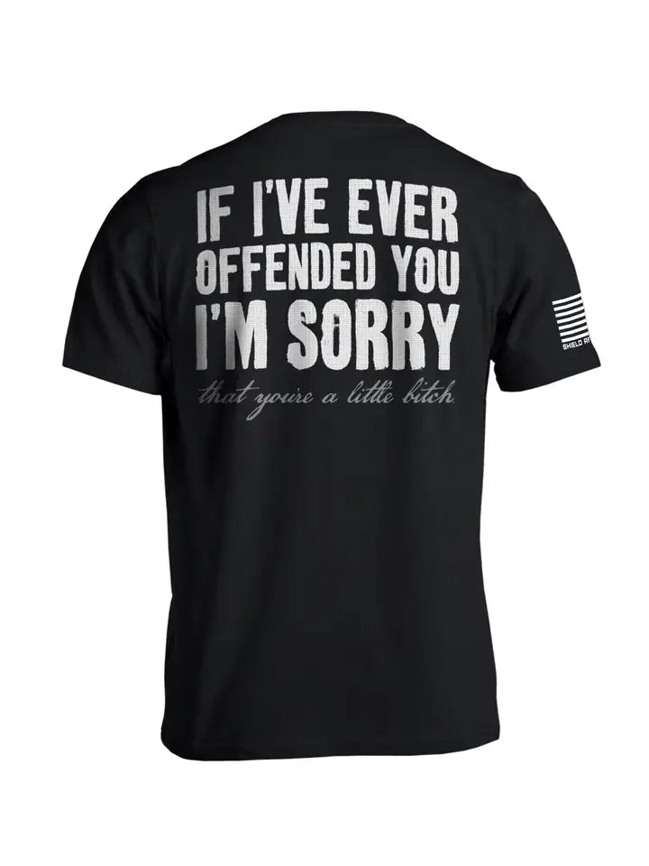 If I've Ever Offended You Tee