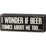 I Wonder If Beer Thinks About Me Box Sign