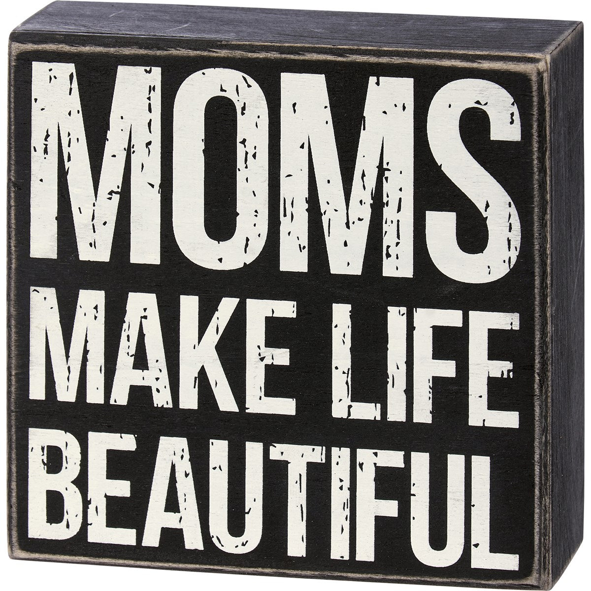 Moms Make Life Beautiful Box Sign