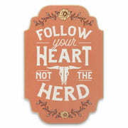 Follow Your Heart Not The Herd Sign