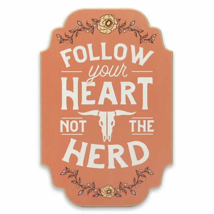 Follow Your Heart Not The Herd Sign