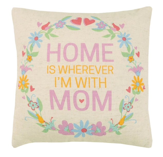 Home Is Wherever I'm with Mom Pillow