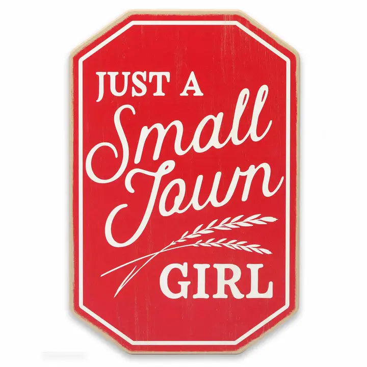 Just A Small Town Girl Sign