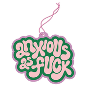 Anxious As Fuck Car Freshener