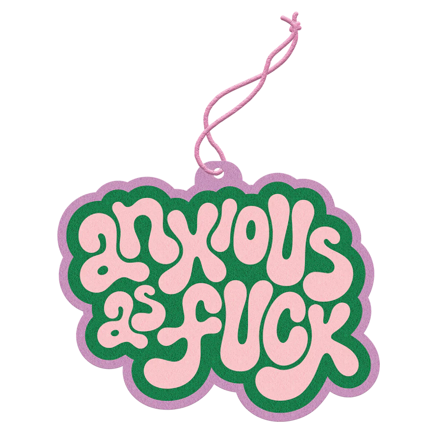 Anxious As Fuck Car Freshener