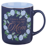 Love That You're My Mom Mug