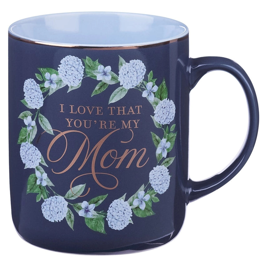 Love That You're My Mom Mug