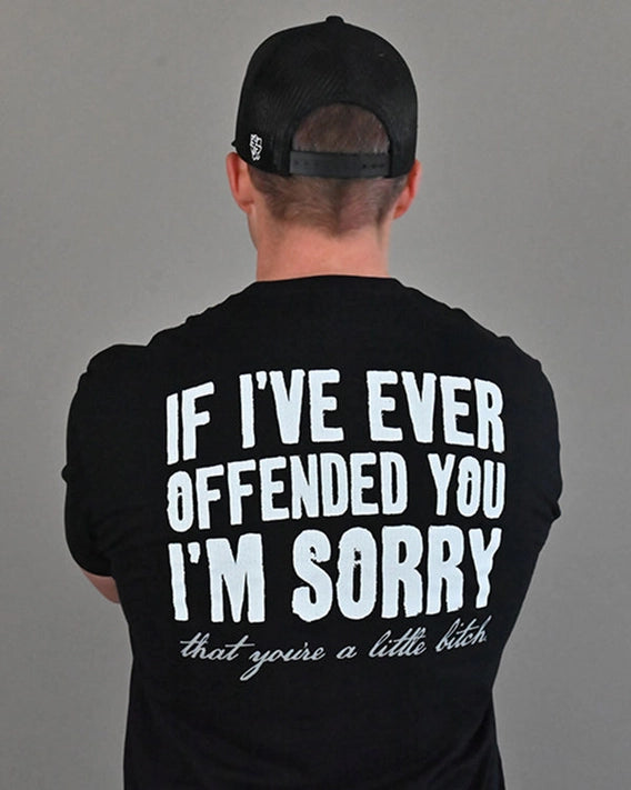 If I Ever Offended You Tee