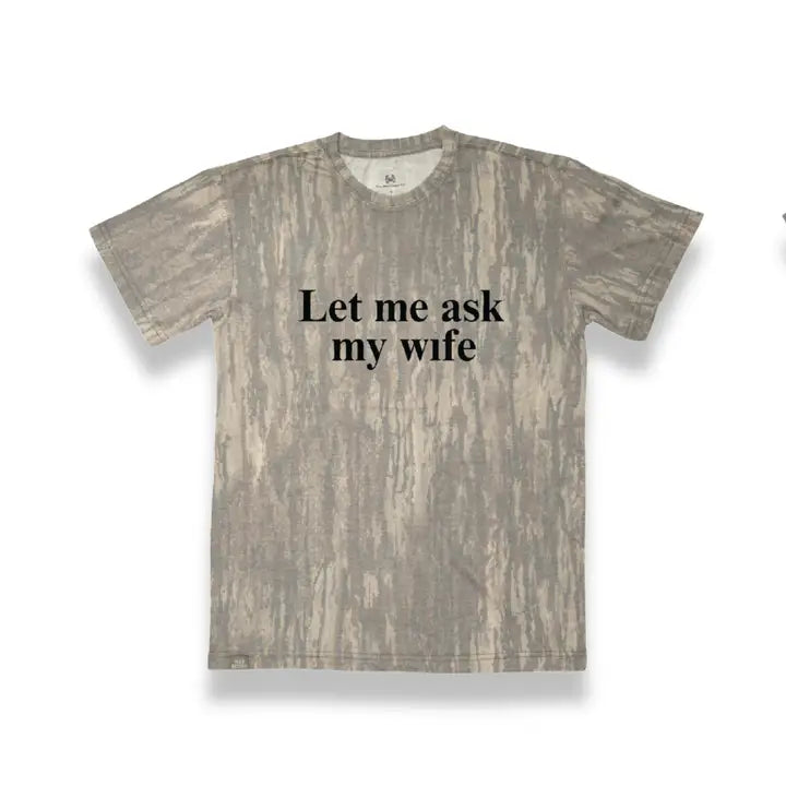 Let Me Ask My Wife Tee