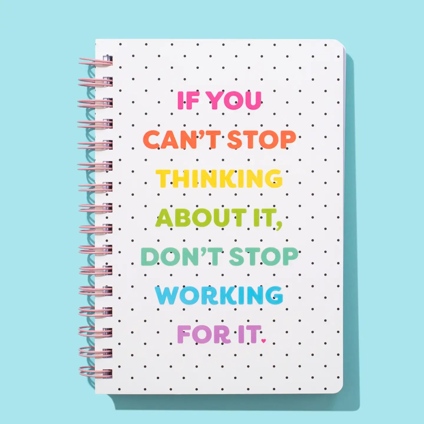 Don't Stop Working Spiral Notebook