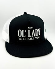 My Ol' Lady Will Kill You Flat Brim Cap