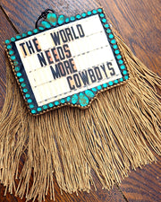 The World Needs More Cowboys Fringe Freshie