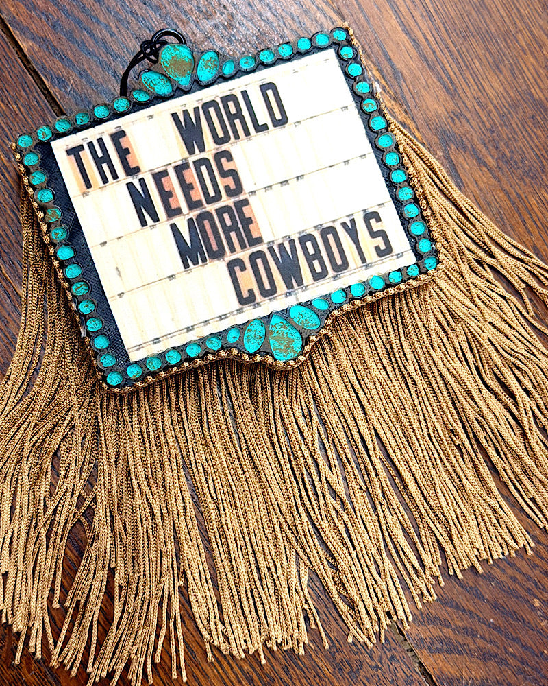 The World Needs More Cowboys Fringe Freshie