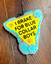 I Brake For Blue Collar Boys Freshie