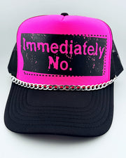 Immediately, No Trucker Hat