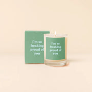 I'm So Freaking Proud Of You Candle