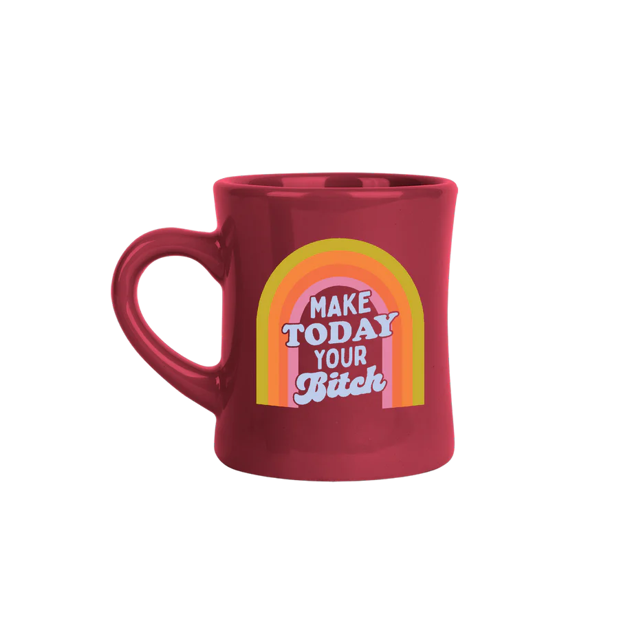 Make Today Your Bitch Mug