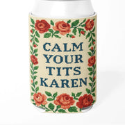 Calm Your Tits Karen Can Cooler