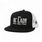 My Ol' Lady Will Kill You Flat Brim Cap